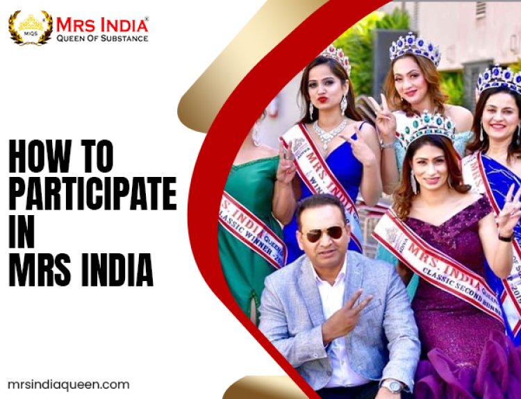 How Participating in Mrs India Can Boost Your Career and Social Influence