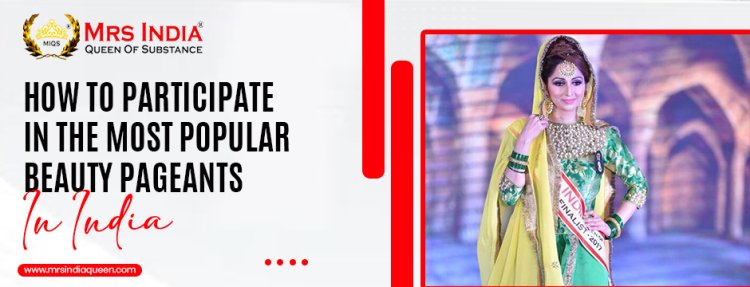 How to Participate in the Most Popular Beauty Pageants in India